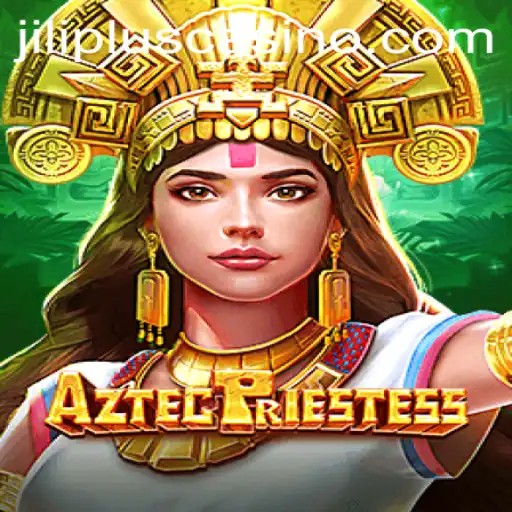 Experience the Enigmatic World of AztecPriestess with JILIPLUS