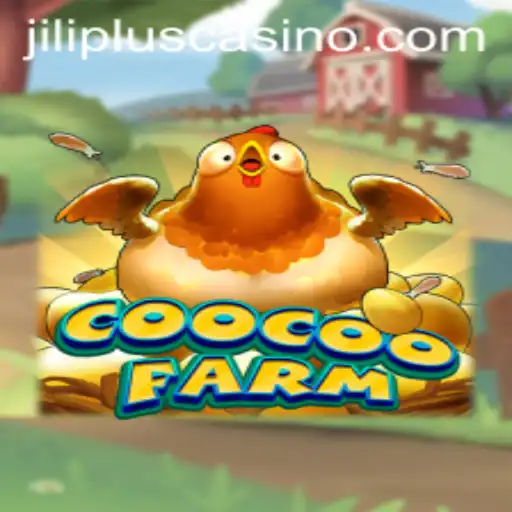 CooCooFarm: A Unique Farming Experience with JILIPLUS