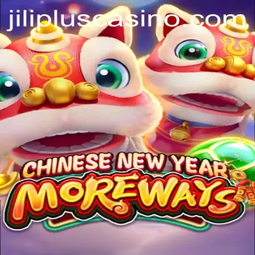 An Exciting Journey Through 'CHINESENEWYEARMOREWAYS' with JILIPLUS