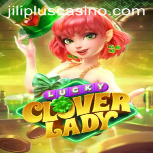 Explore the Enchanting World of LuckyCloverLady: A JILIPLUS Game Adventure