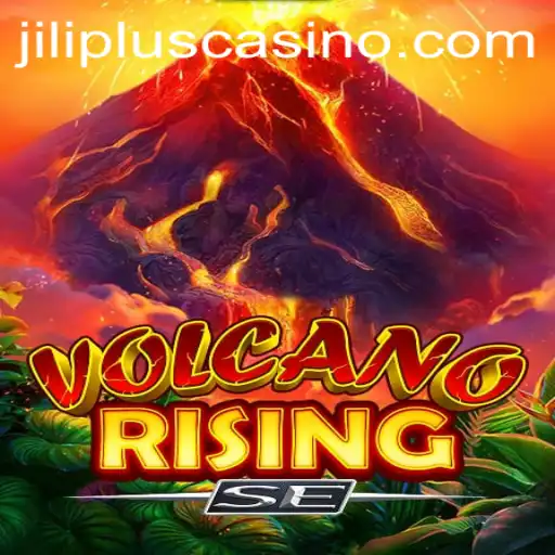 Exploring VolcanoRisingSE: Master the Eruptive World and Integrate JILIPLUS